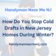 How Do You Stop Cold Drafts in New Jersey Homes During Winter