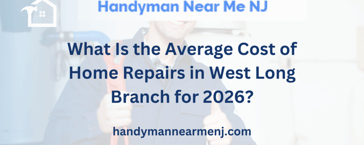What Is the Average Cost of Home Repairs in West Long Branch for 2026