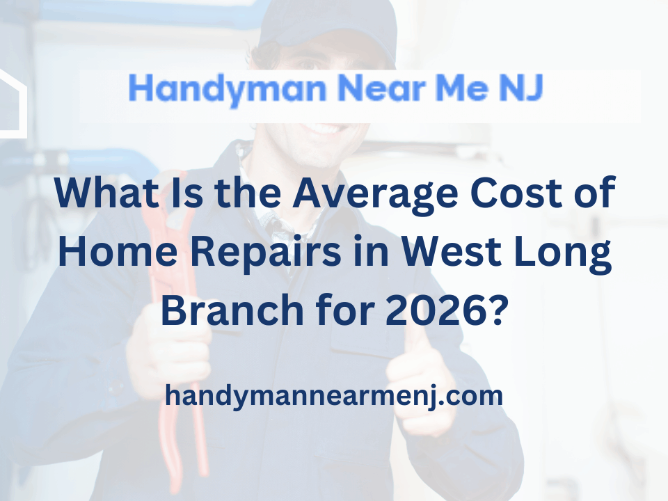 What Is the Average Cost of Home Repairs in West Long Branch for 2026