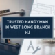 Trusted Handyman in West Long Branch